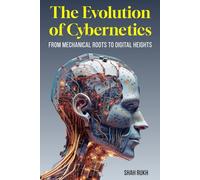 The Evolution of Cybernetics: From Mechanical Roots to Digital Heights (Sci-Tech Knowledge Books For Kids & Teens)
