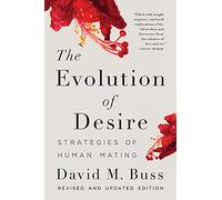 The Evolution of Desire: Strategies of Human Mating (4th edition)