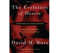 The Evolution Of Desire: Strategies of Human Mating