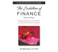 The Evolution of Finance: Using Financial Alchemy to Transcend the Matrix: 3