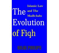 The Evolution of Fiqh (Islamic Law & The Madh-habs)