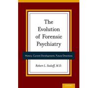 The Evolution of Forensic Psychiatry: History, Current Developments, Future Dire