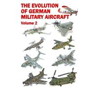 The Evolution of German Military Aircraft: Volume 2. Rebirth of the Luftwaffe (1946-2029)