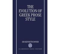 The Evolution of Greek Prose Style by Kenneth Dover (English) Hardcover Book