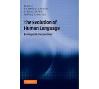 The Evolution of Human Language: Biolinguistic Perspectives (Approaches to the Evolution of Language)