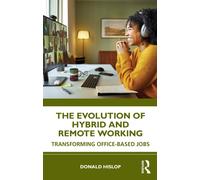 The Evolution of Hybrid and Remote Working : Transforming Office-based Jobs