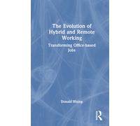 The Evolution of Hybrid and Remote Working : Transforming Office-based Jobs