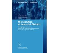 The Evolution of Industrial Districts : Changing Governance, Innovation and Internationalisation of Local Capitalism in Italy