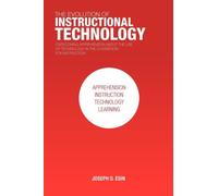 The Evolution of Instructional Technology : Overcoming Apprehension about the Use of Technology in the Classroom for Instruction