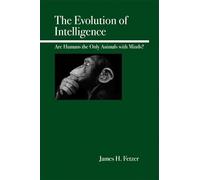 The Evolution of Intelligence: Are Humans the Only Animals with Minds?