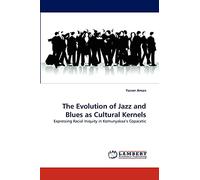 The Evolution of Jazz and Blues as Cultural Kernels: Expressing Racial Iniquity in Komunyakaa?s Copacetic