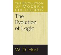 The Evolution of Logic (The Evolution of Modern Philosophy)