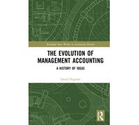 The Evolution of Management Accounting: A History of Ideas (Routledge New Works in Accounting History)
