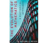 The Evolution of Mathematics: A Rhetorical Approach (RSA Series in Transdisciplinary Rhetoric)