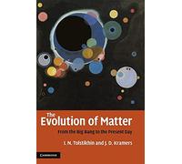 The Evolution of Matter: From the Big Bang to the Present Day