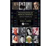 The Evolution of Medical Genetics: A British Perspective