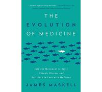 The Evolution of Medicine: Join the Movement to Solve Chronic Disease and Fall Back in Love with Medicine
