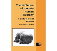 The Evolution of Modern Human Diversity: A Study of Cranial Variation: 18 (Cambridge Studies in Biological and Evolutionary Anthropology, Series Number 18)