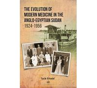 The Evolution of Modern Medicine in the Anglo-Egyptian Sudan 1924-1956