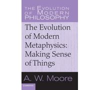 The Evolution of Modern Metaphysics : Making Sense of Things