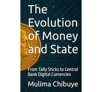 The Evolution of Money and State: From Tally Sticks to Central Bank Digital Currencies