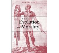 The Evolution of Morality (Life & Mind: Philosophical Issues in Biology & Psychology)