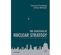 The Evolution of Nuclear Strategy : New, Updated and Completely Revised