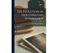 The Evolution of Our Christian Hymnology