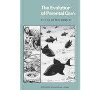 The Evolution of Parental Care: 10 (Monographs in Behavior and Ecology)