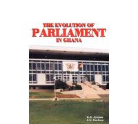 The Evolution of Parliament in Ghana