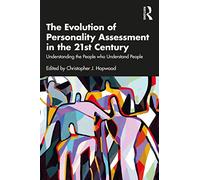 The Evolution of Personality Assessment in the 21st Century: Understanding the People who Understand People