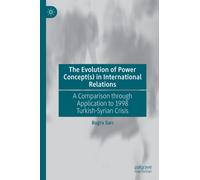 The Evolution of Power Concept(s) in International Relations : A Comparison through Application to 1998 Turkish-Syrian Crisis
