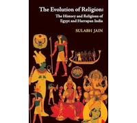 The Evolution Of Religion: The History and Religions of Egypt and Harappan India