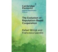 The Evolution of Reputation-Based Cooperation: A Goal Framing Theory of Gossip (Elements in Applied Evolutionary Science)