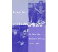 The Evolution of Retirement : An American Economic History, 1880-1990