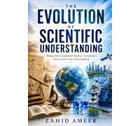 The Evolution of Scientific Understanding: Things Once Considered Useless-or Useful-That Science Later Reconsidered