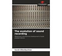 The evolution of sound recording: Milestones in the technical development of audio playback devices