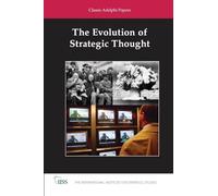 The Evolution of Strategic Thought: Classic Adelphi Papers (Adelphi series)
