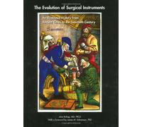 The Evolution of Surgical Instruments: An Illustrated History from Ancient Times to the Twentieth Century (Norman Surgery Series)