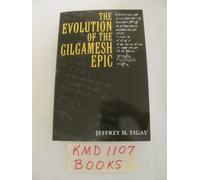 The Evolution of the Gilgamesh Epic