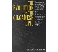 [(The Evolution of the Gilgamesh Epic)] [By (author) Jeffrey H. Tigay] published on (November, 2002)