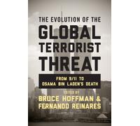 The Evolution of the Global Terrorist Threat : From 9/11 to Osama bin Laden's Death