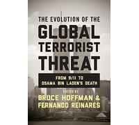 The Evolution of the Global Terrorist Threat: From 9/11 to Osama Bin Laden's Death (Columbia Studies in Terrorism and Irregular Warfare)