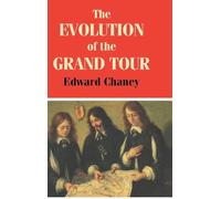 The Evolution of the Grand Tour: Anglo-Italian Cultural Relations since the Renaissance – Routledge