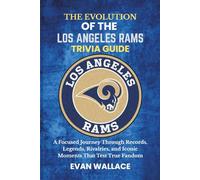 The Evolution Of The LOS ANGELES RAMS TRIVIA GUIDE: A Focused Journey Through Records, Legends, Rivalries, and Iconic Moments That Test True Fandom