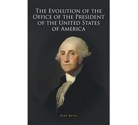 The Evolution of the Office of the President of the United States of America