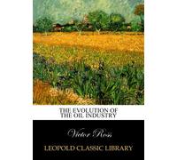 The evolution of the oil industry