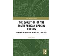 The Evolution of the South African Special Forces : Forging the Point of the Needle, 1989-2024