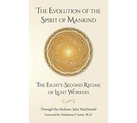 The Evolution of the Spirit of Mankind: The Eighty-Second Regime of Light Workers