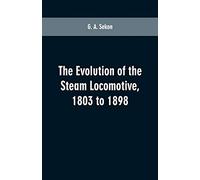 The evolution of the steam locomotive, 1803 to 1898